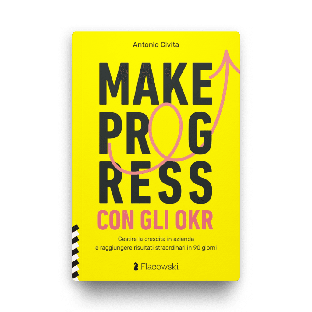 Libro OKR - MAKE PROGRESS con gli OKR di Antonio Civita